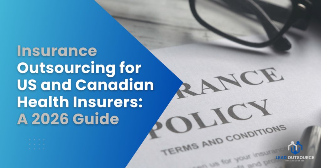 Insurance Outsourcing for US and Canadian Health Insurers: A 2026 Guide