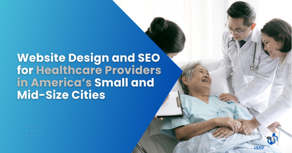 Website Design and SEO for Healthcare Providers in America’s Small and Mid-Size Cities