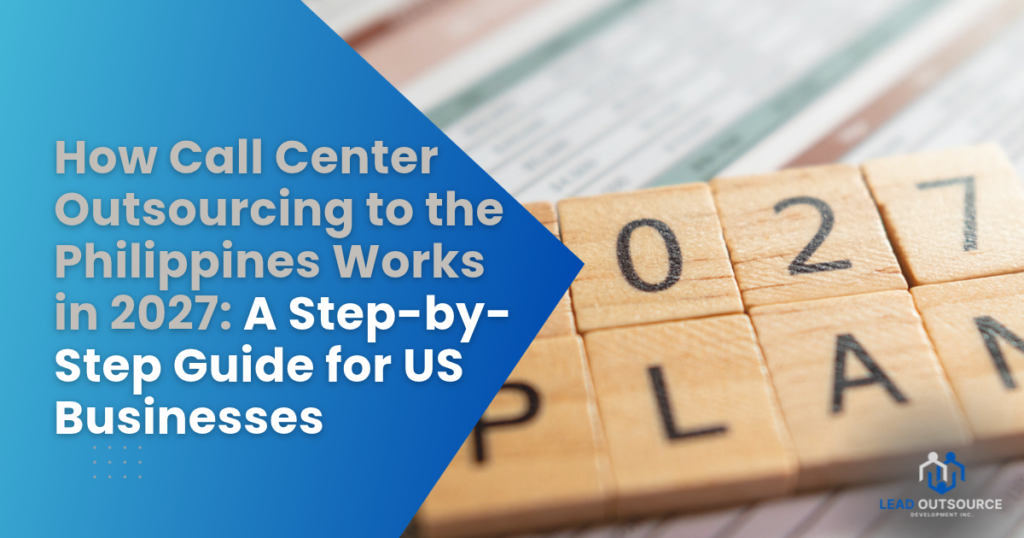Medical Call Center Outsourcing in 2027: Costs, HIPAA Compliance and What US Practices Should Expect 9 How Call Center Outsourcing to the Philippines Works in 2027: A Step-by-Step Guide for US Businesses
